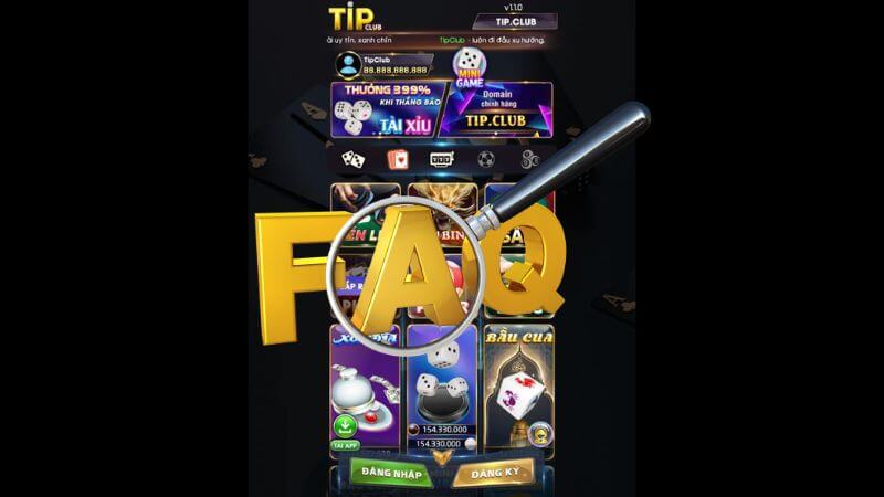 FAQs - Câu hỏi thường gặp về cổng game Tip Club